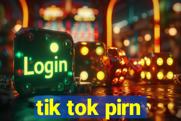 tik tok pirn